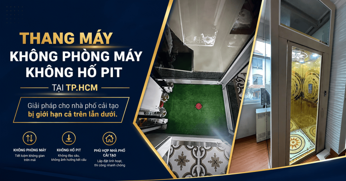 Thang máy không phòng máy không hố pit tại TP.HCM — Giải pháp cho nhà phố cải tạo bị giới hạn cả trên lẫn dưới