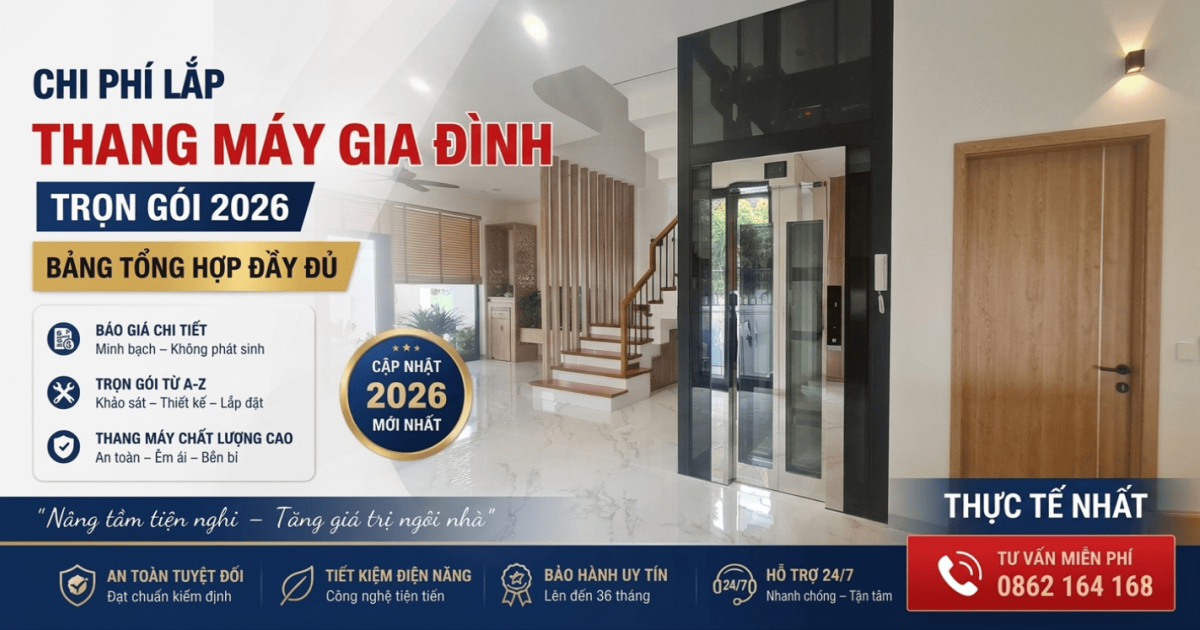 Chi phí lắp thang máy gia đình trọn gói 2026 – Bảng tổng hợp