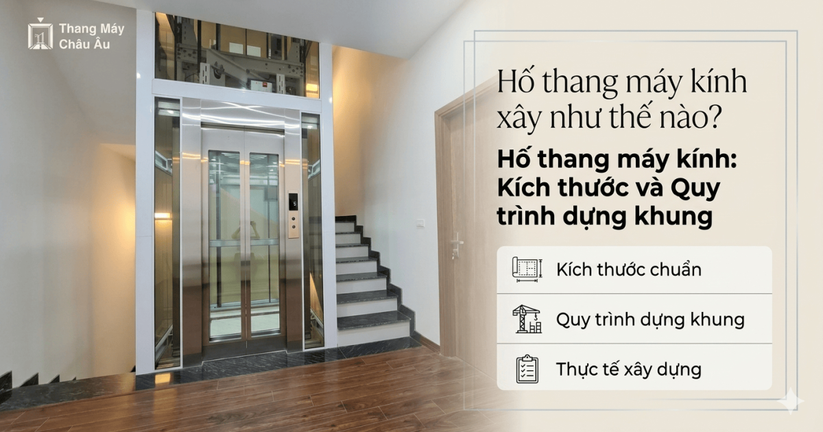 Hố thang máy kính: Kích thước & quy trình dựng khung
