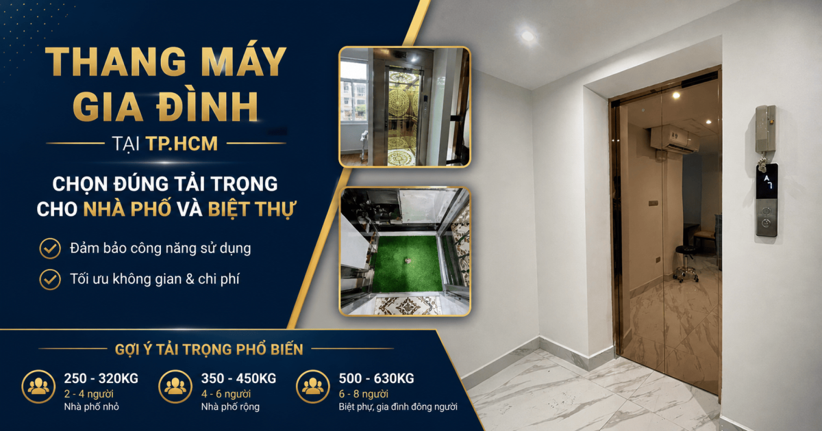 Thang máy gia đình tại TP.HCM — Chọn đúng tải trọng cho nhà phố và biệt thự
